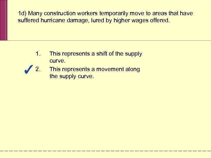 1 d) Many construction workers temporarily move to areas that have suffered hurricane damage,
