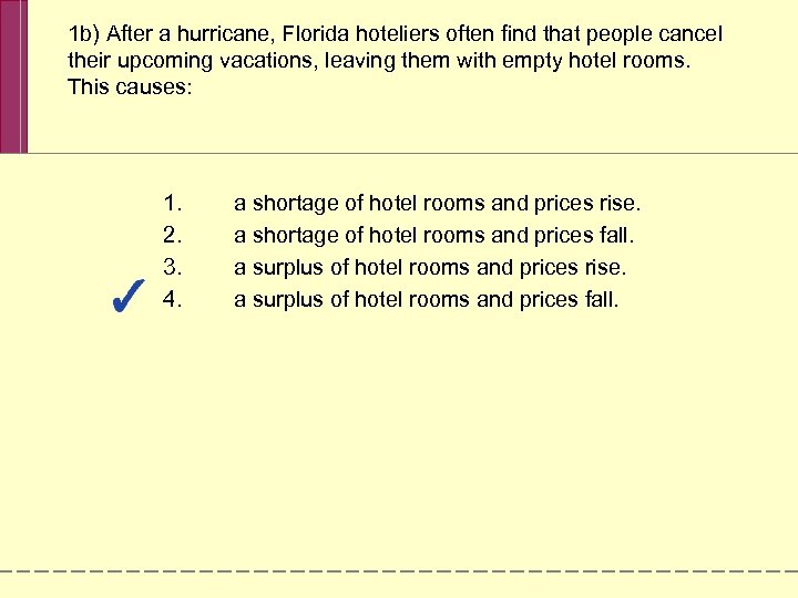 1 b) After a hurricane, Florida hoteliers often find that people cancel their upcoming
