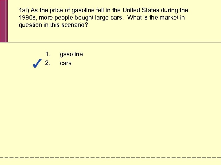 1 ai) As the price of gasoline fell in the United States during the