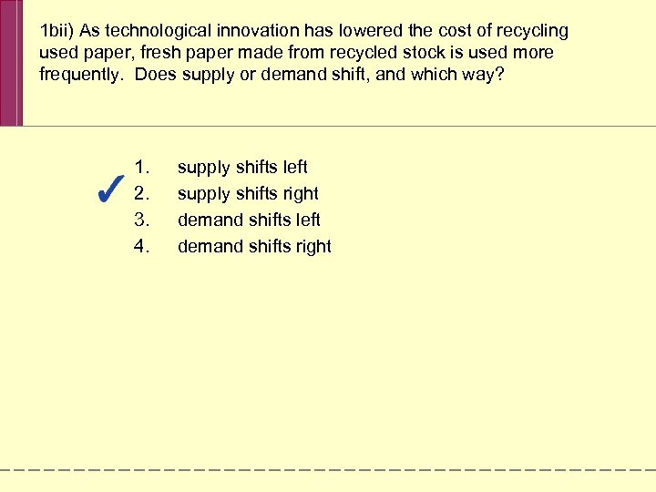 1 bii) As technological innovation has lowered the cost of recycling used paper, fresh