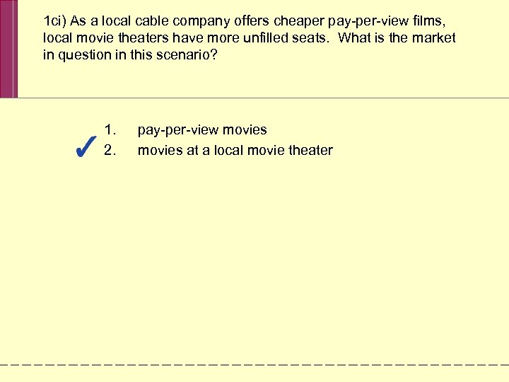 1 ci) As a local cable company offers cheaper pay-per-view films, local movie theaters