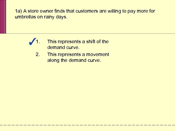 1 a) A store owner finds that customers are willing to pay more for