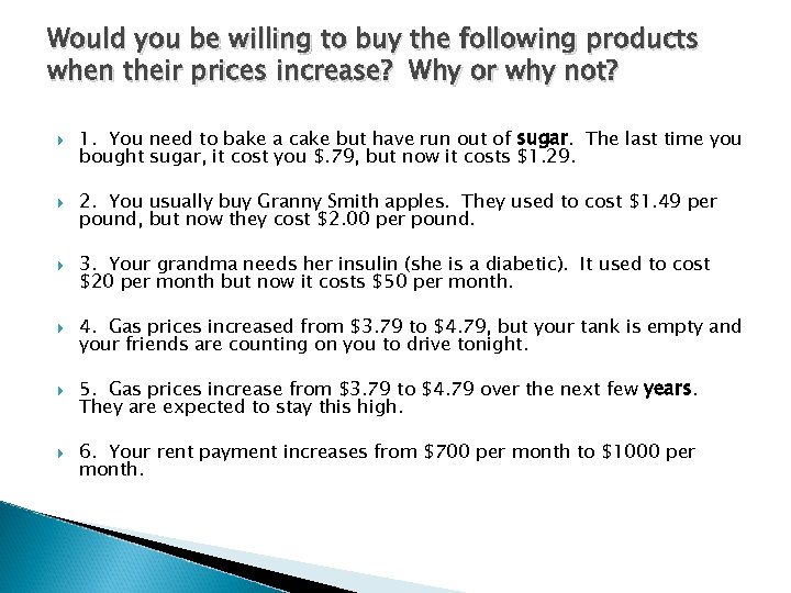 Would you be willing to buy the following products when their prices increase? Why
