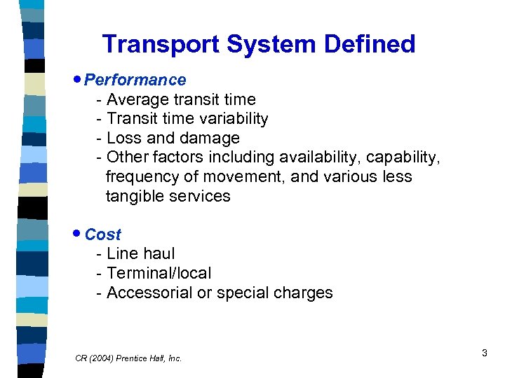 Transport System Defined · Performance - Average transit time - Transit time variability -