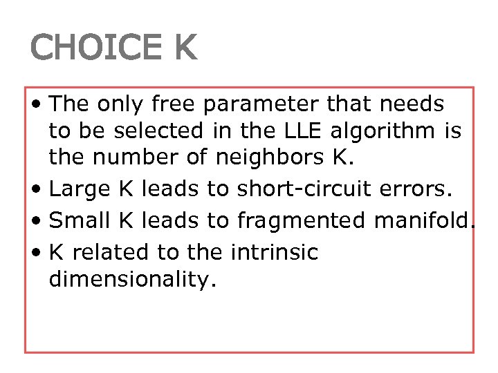 CHOICE K • The only free parameter that needs to be selected in the