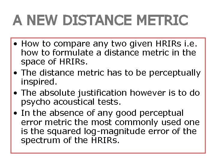 A NEW DISTANCE METRIC • How to compare any two given HRIRs i. e.