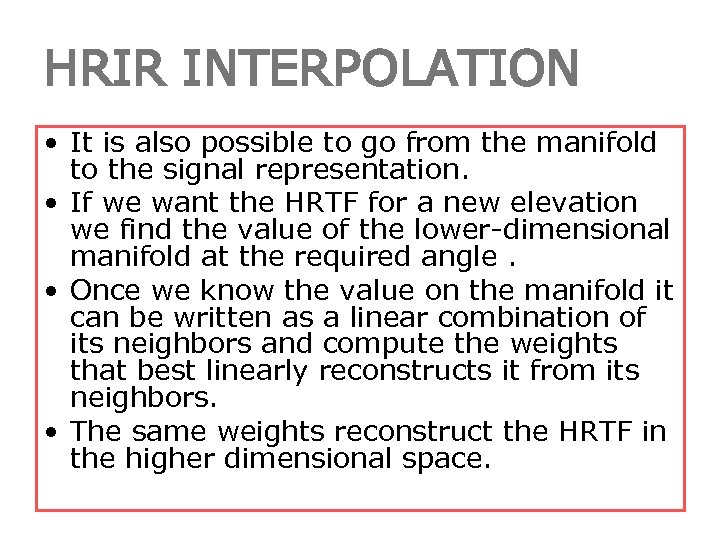 HRIR INTERPOLATION • It is also possible to go from the manifold to the