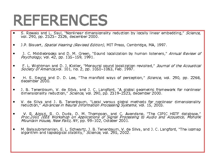 REFERENCES • S. Roweis and L. Saul, “Nonlinear dimensionality reduction by locally linear embedding,