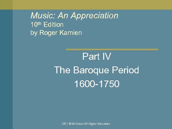 Music: An Appreciation 10 th Edition by Roger Kamien Part IV The Baroque Period