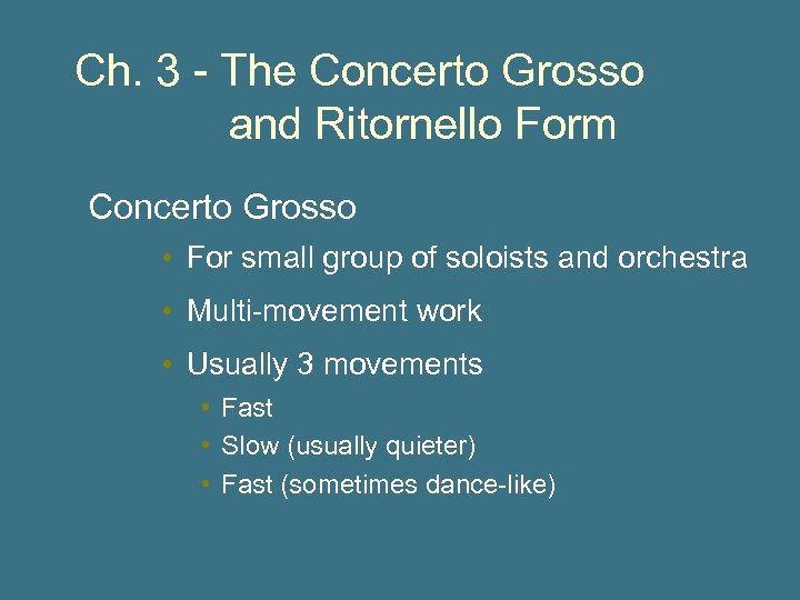 Ch. 3 - The Concerto Grosso and Ritornello Form Concerto Grosso • For small