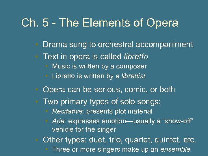 Ch. 5 - The Elements of Opera • Drama sung to orchestral accompaniment •