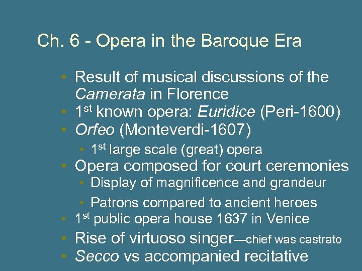 Ch. 6 - Opera in the Baroque Era • Result of musical discussions of