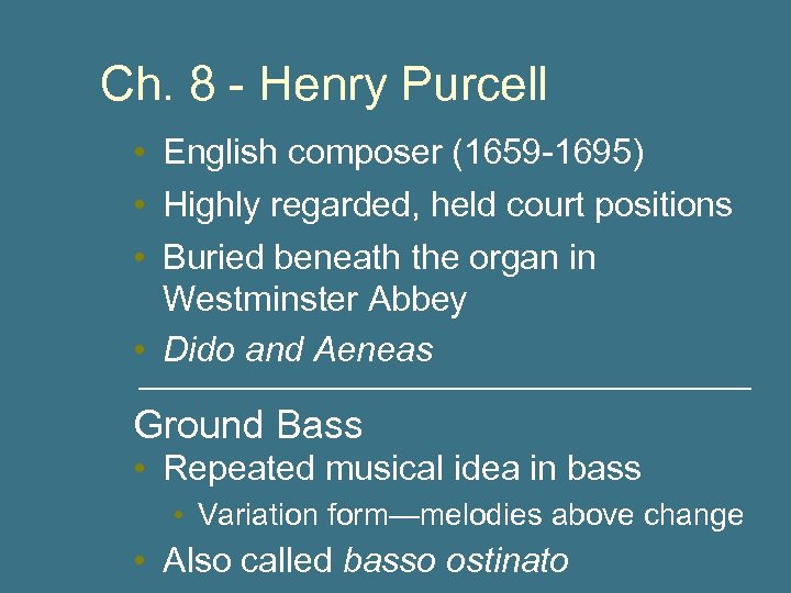 Ch. 8 - Henry Purcell • English composer (1659 -1695) • Highly regarded, held