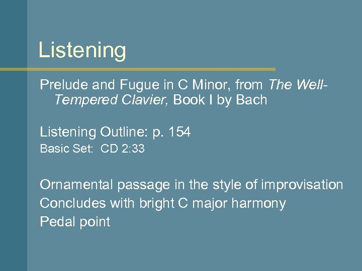Listening Prelude and Fugue in C Minor, from The Well. Tempered Clavier, Book I