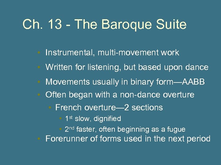 Ch. 13 - The Baroque Suite • Instrumental, multi-movement work • Written for listening,