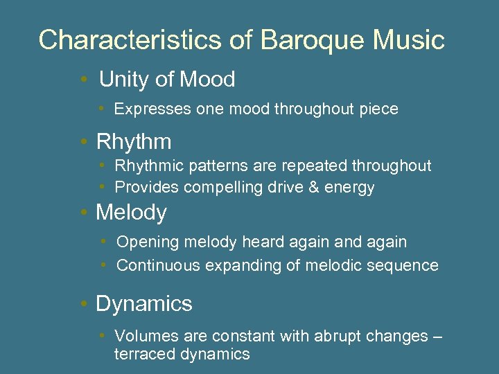 Characteristics of Baroque Music • Unity of Mood • Expresses one mood throughout piece