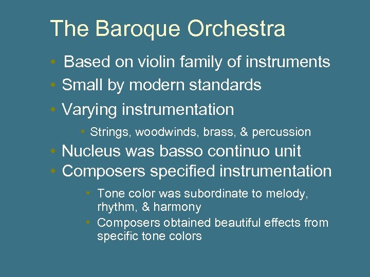 The Baroque Orchestra • Based on violin family of instruments • Small by modern