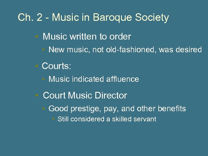 Ch. 2 - Music in Baroque Society • Music written to order • New
