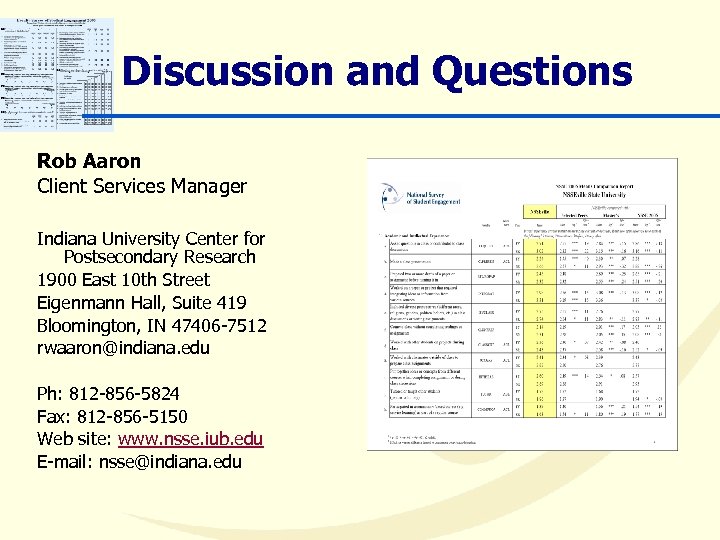 Discussion and Questions Rob Aaron Client Services Manager Indiana University Center for Postsecondary Research