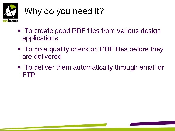 Why do you need it? § To create good PDF files from various design