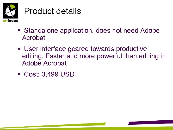 Product details § Standalone application, does not need Adobe Acrobat § User interface geared