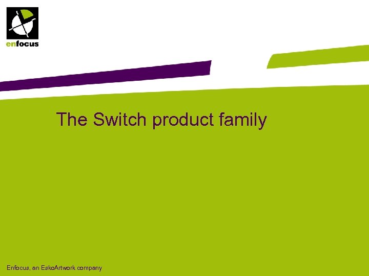 The Switch product family Enfocus, an Esko. Artwork company 