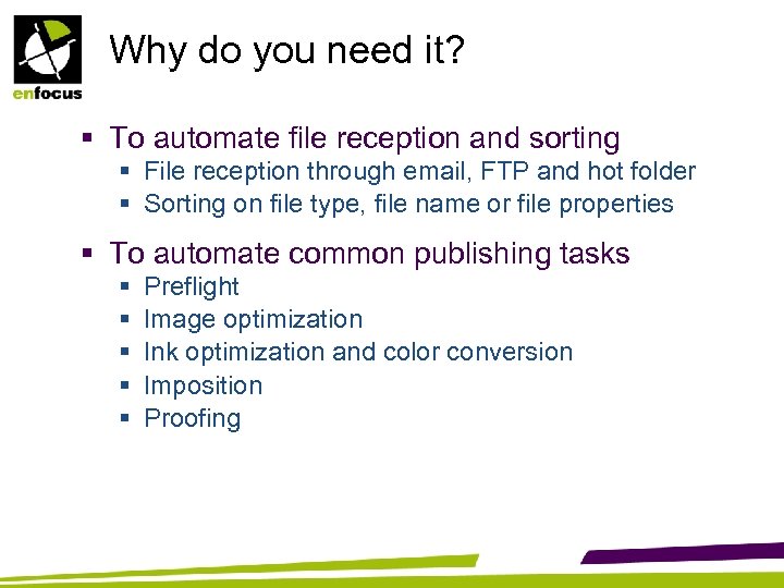 Why do you need it? § To automate file reception and sorting § File