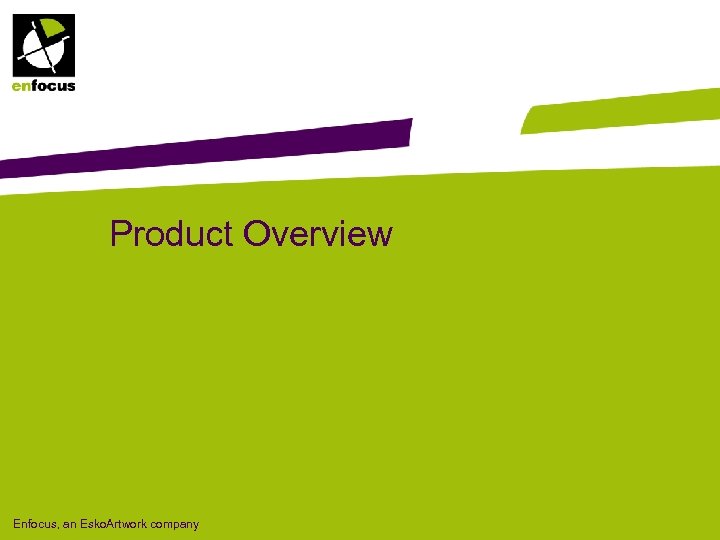 Product Overview Enfocus, an Esko. Artwork company 