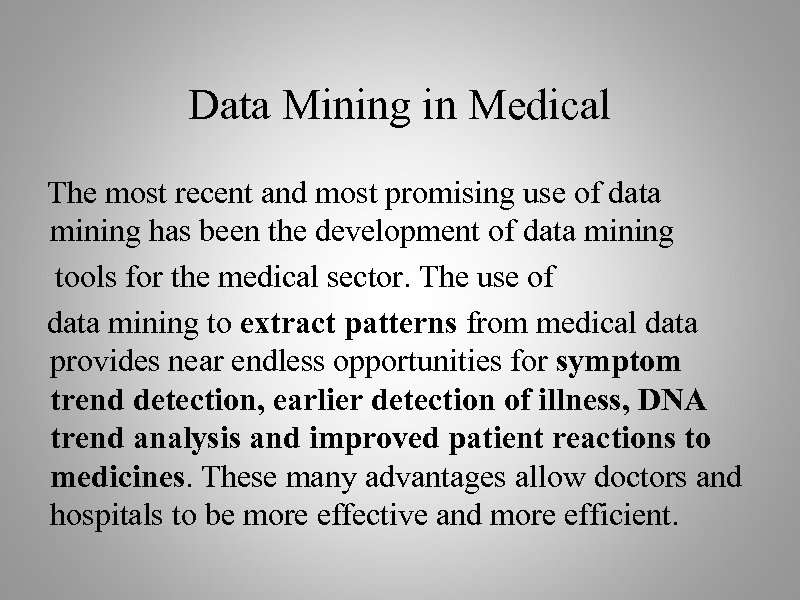 Data Mining in Medical The most recent and most promising use of data mining