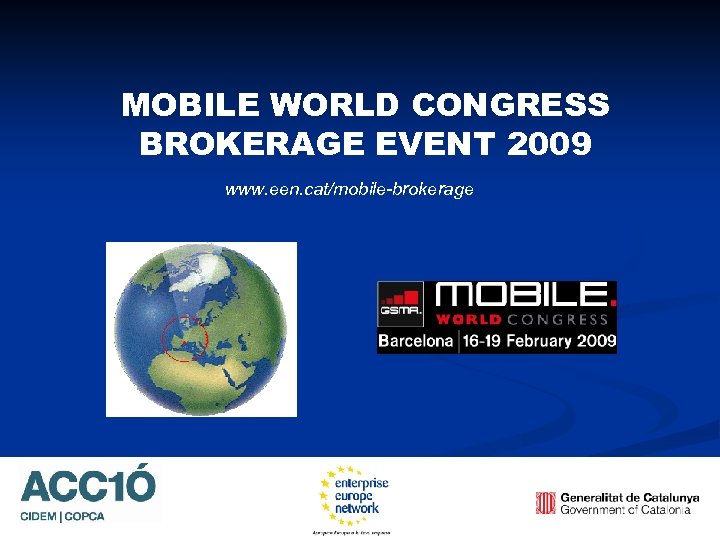 MOBILE WORLD CONGRESS BROKERAGE EVENT 2009 www. een. cat/mobile-brokerage 
