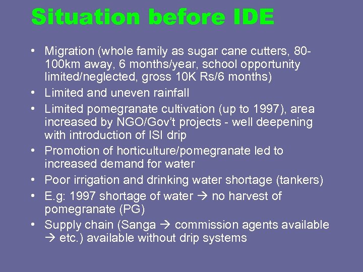 Situation before IDE • Migration (whole family as sugar cane cutters, 80100 km away,