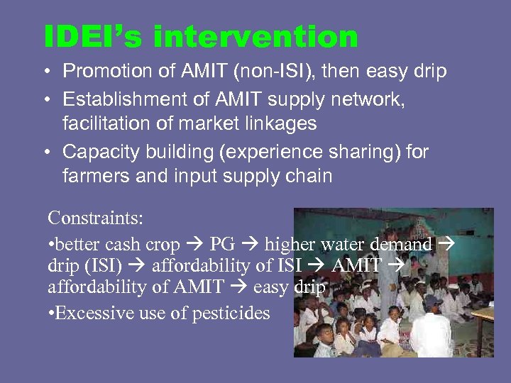 IDEI’s intervention • Promotion of AMIT (non-ISI), then easy drip • Establishment of AMIT