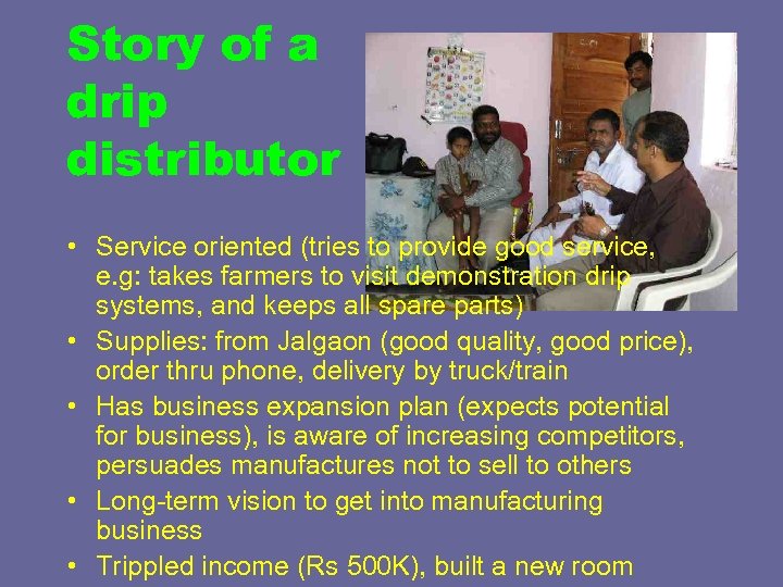 Story of a drip distributor • Service oriented (tries to provide good service, e.