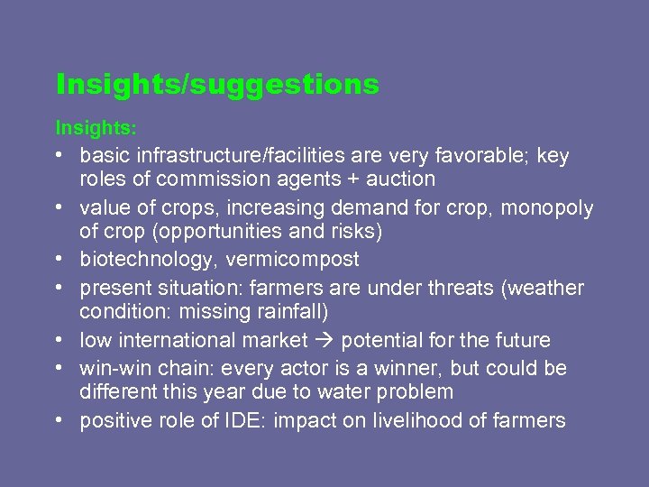 Insights/suggestions Insights: • basic infrastructure/facilities are very favorable; key roles of commission agents +