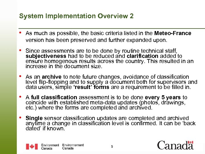 System Implementation Overview 2 • As much as possible, the basic criteria listed in