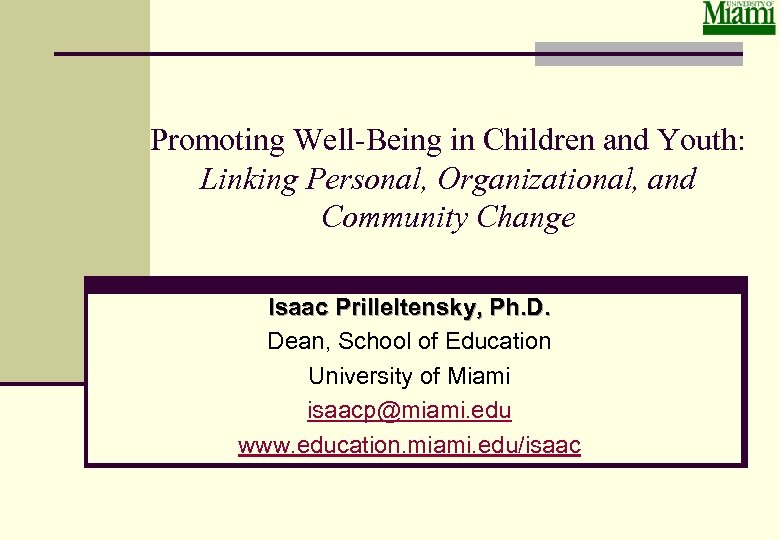 Promoting Well-Being in Children and Youth: Linking Personal, Organizational, and Community Change Isaac Prilleltensky,