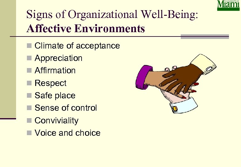 Signs of Organizational Well-Being: Affective Environments n Climate of acceptance n Appreciation n Affirmation