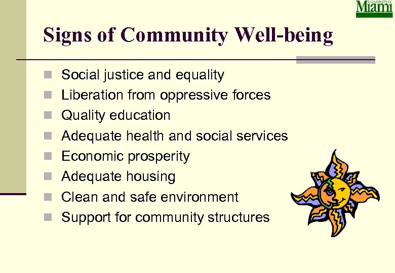 Signs of Community Well-being n Social justice and equality n Liberation from oppressive forces