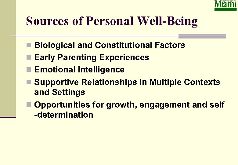 Sources of Personal Well-Being n Biological and Constitutional Factors n Early Parenting Experiences n