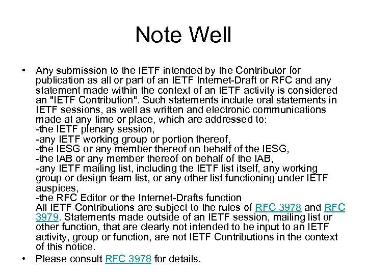 Note Well • Any submission to the IETF intended by the Contributor for publication