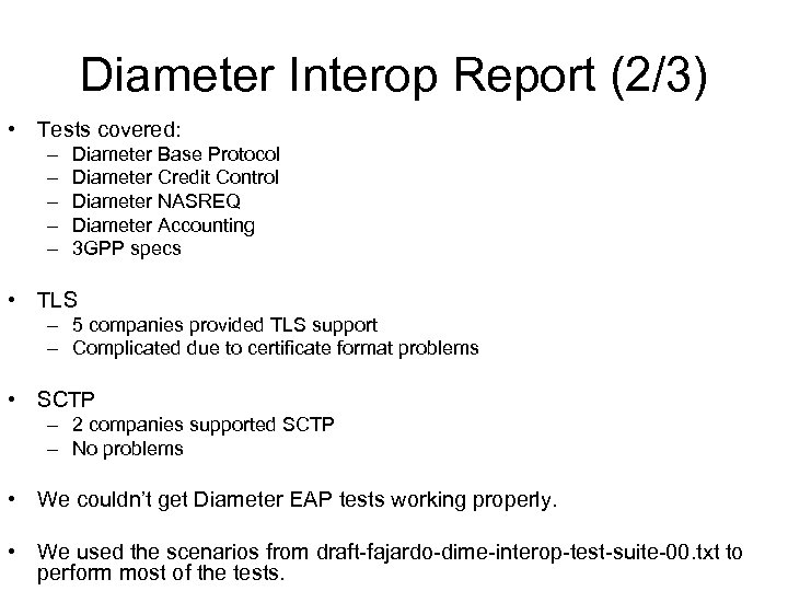 Diameter Interop Report (2/3) • Tests covered: – – – Diameter Base Protocol Diameter