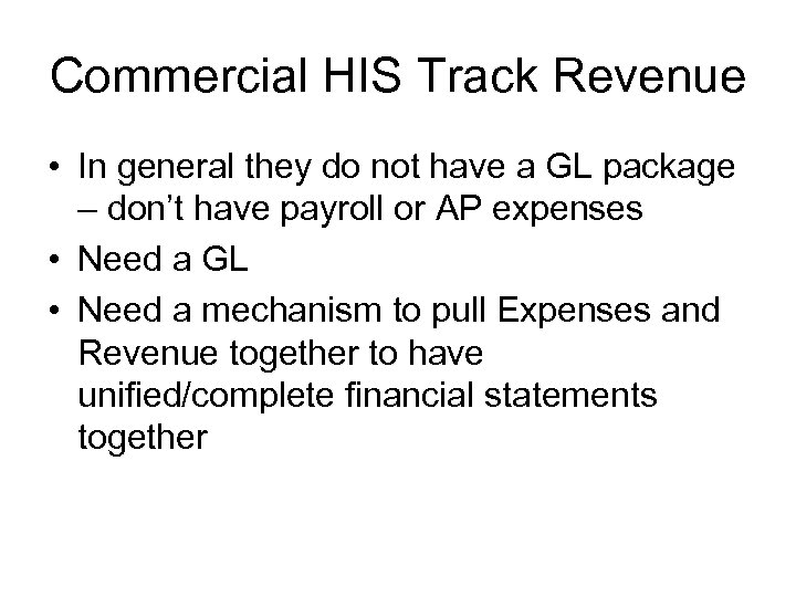 Commercial HIS Track Revenue • In general they do not have a GL package