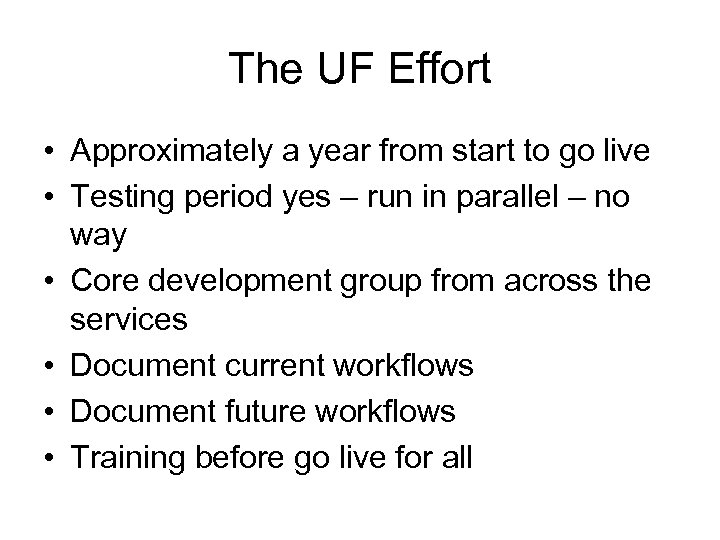 The UF Effort • Approximately a year from start to go live • Testing