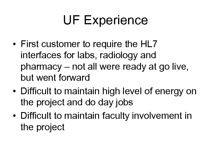 UF Experience • First customer to require the HL 7 interfaces for labs, radiology