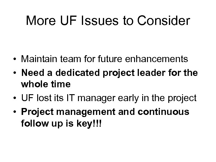 More UF Issues to Consider • Maintain team for future enhancements • Need a
