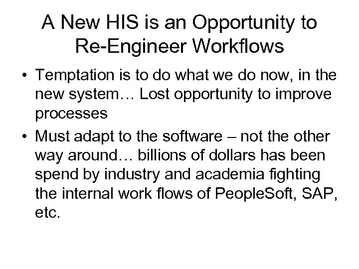 A New HIS is an Opportunity to Re-Engineer Workflows • Temptation is to do