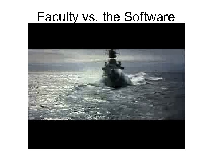 Faculty vs. the Software 