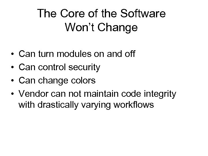 The Core of the Software Won’t Change • • Can turn modules on and