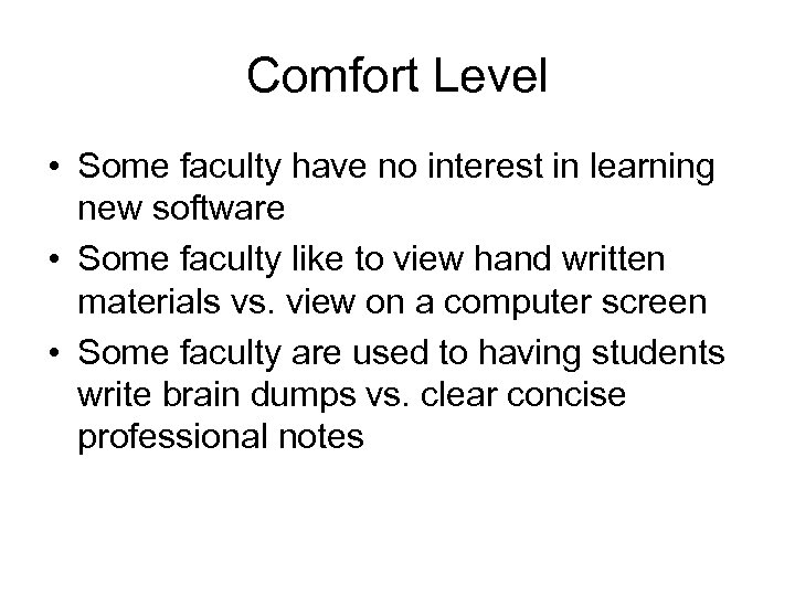 Comfort Level • Some faculty have no interest in learning new software • Some