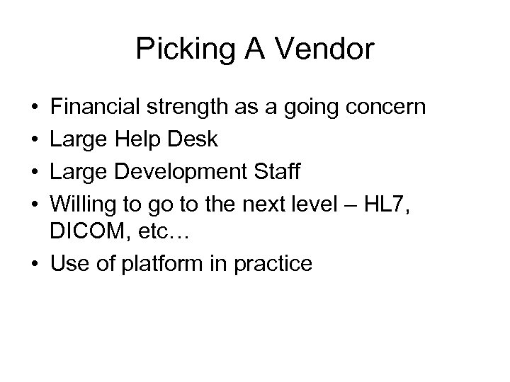 Picking A Vendor • • Financial strength as a going concern Large Help Desk